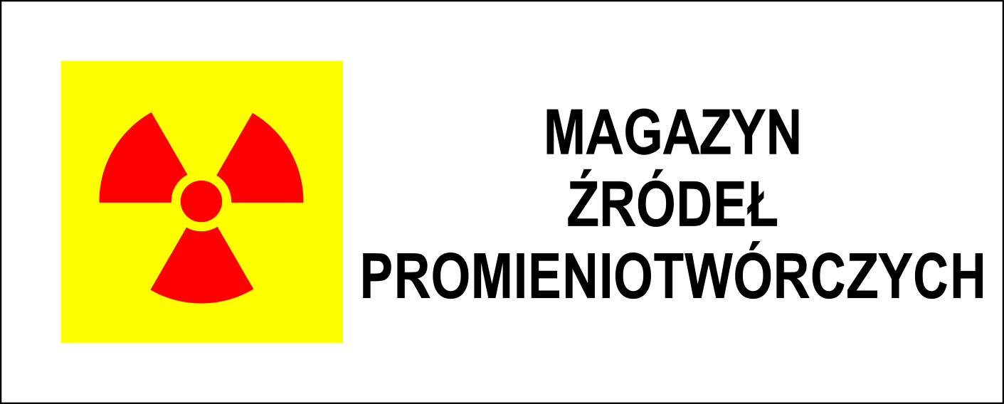 Ilustracja przedstawia wzór tablicy informacyjnej dla magazynu źródeł promieniotwórczych. Na tablicy z lewej symbol promieniowania (tzw. koniczynka) w kolorze czerwonym na żółtym tle. Z prawej strony napis "Magazyn źródeł promieniotwórczych".