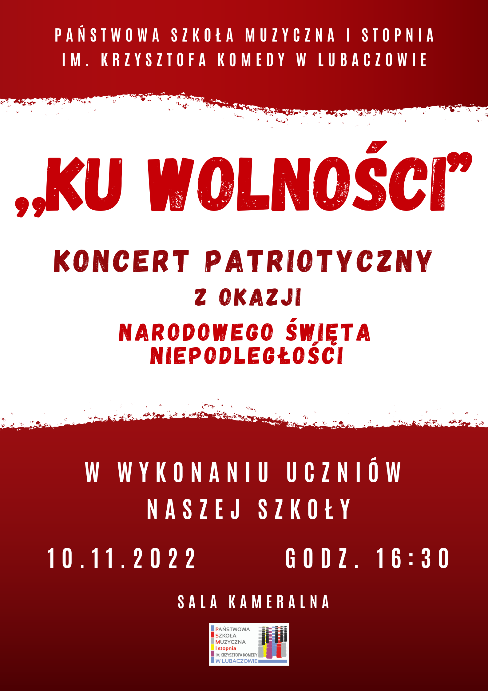 Biało czerwony plakat koncertu patriotycznego z logo szkoły na dole i tekstem "Ku wolności koncert patriotyczny z okazji narodowego święta niepodległości w wykonaniu uczniów szkoły - 10.11.2022 godz. 16.30 - sala kameralna"