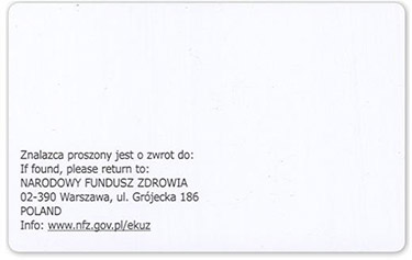 Rewers karty ma biały kolor. Na dole po lewej stronie napis: Znalazca proszony jest o zwrot do: If founf, please return to: Narodowy Fundusz Zdrowia, 02-390 Warszawa, ul. Grójecka 186, Poland. Info: www.nfz.gov.pl/ekuz
