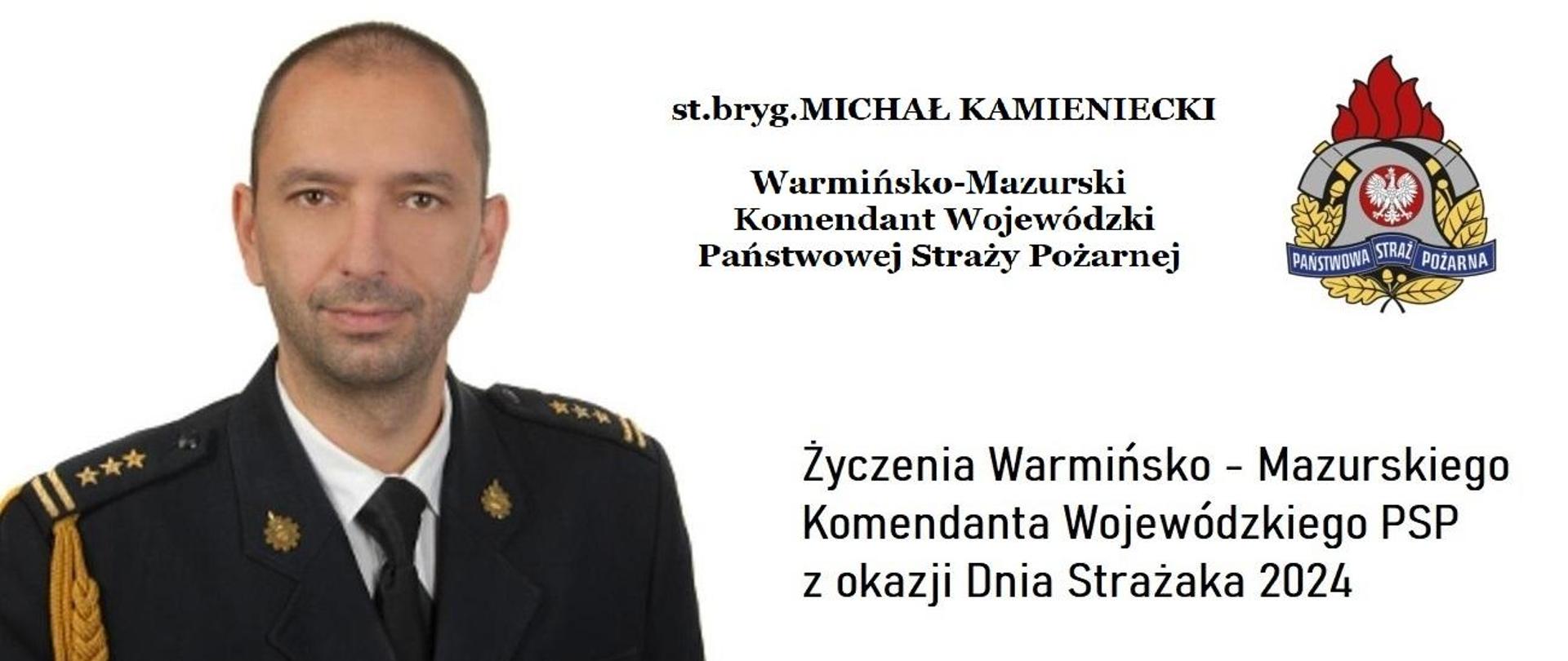 st.bryg. Michał Kamieniecki Warmińsko-Mazurski Komendant Wojewódzki PSP