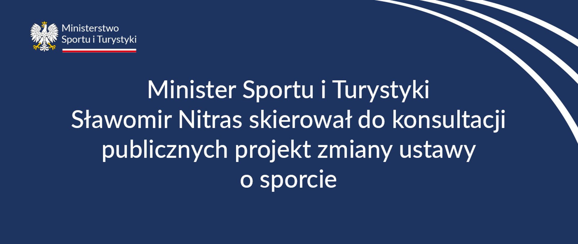 Granatowa grafika z białym napisem: Minister Sportu i Turystyki Sławomir Nitras skierował do konsultacji publicznych projekt zmiany ustawy o sporcie