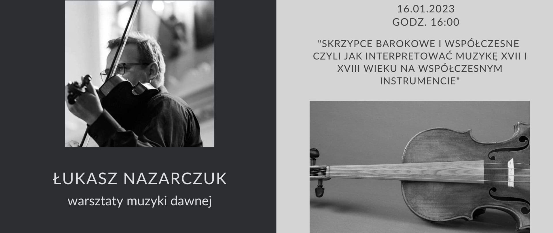 Plakat dwuczęściowy, po lewej stronie czarno-białe zdjęcie Łukasza Nazarczuka na ciemnym tle, po prawej stronie informacje o warsztatach a u dołu czarno-białe zdjęcie skrzypiec na szarym tle.