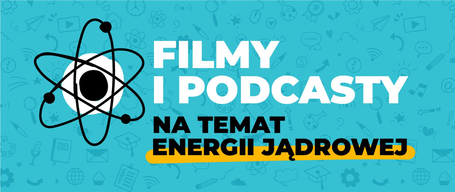 Filmy i podcasty na temat energii jądrowej