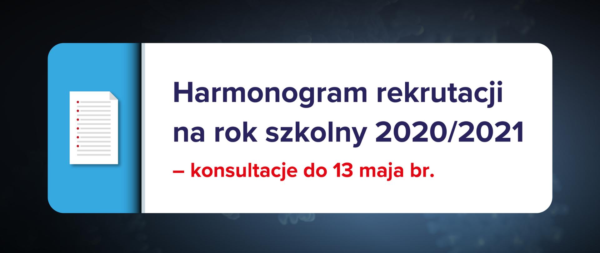 Ciemnogranatowe tło z ikoną kartki z listą po lewo oraz tekstem na białym tle po prawo: "Harmonogram rekrutacji na rok szkolny 2020/2021 – konsultacje do 13 maja br."