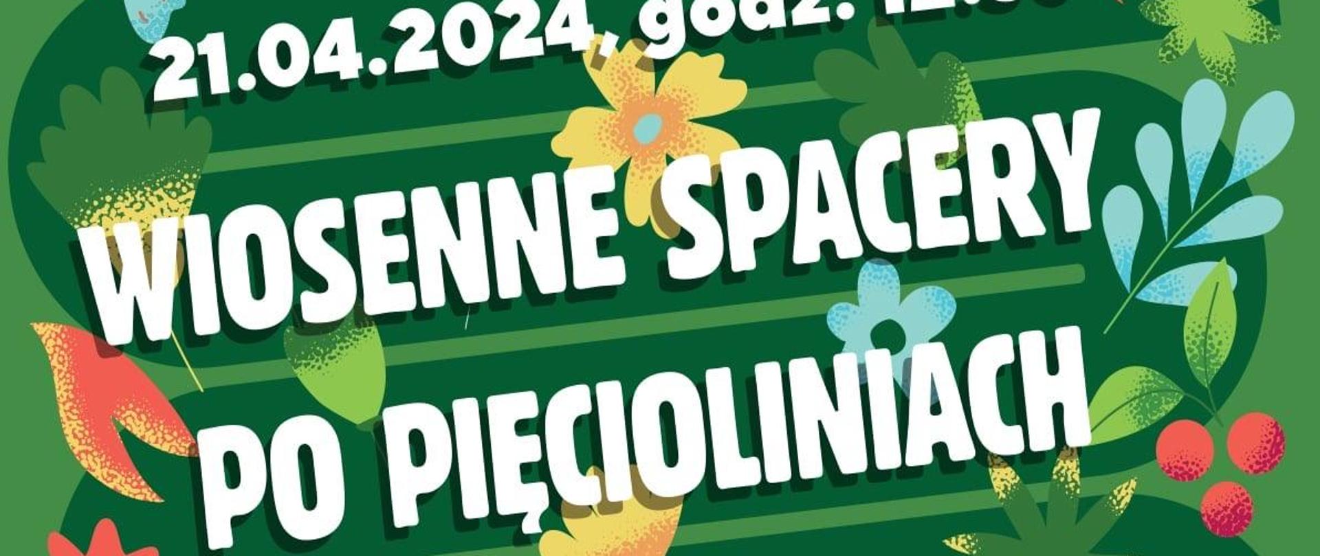 Plakat informujący o Rodzinnym Poranku Muzycznym - Wiosenne spacery po pięciolinii w dniu 21 kwietnia 2024 roku o godzinie 12.30. Plakat ma zielone tło, które ozdabiają różnokolorowe kwiatki, motylki oraz listki i wiosenne gałązki. 
