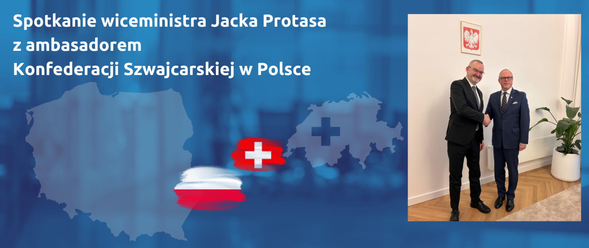 Na grafice zdjęcie wiceministra Jacka Protasa podającego rękę ambasadorowi Szwajcarii oraz napis "Spotkanie wiceministra Jacka Protasa z ambasadorem Konfederacji Szwajcarskiej w Polsce