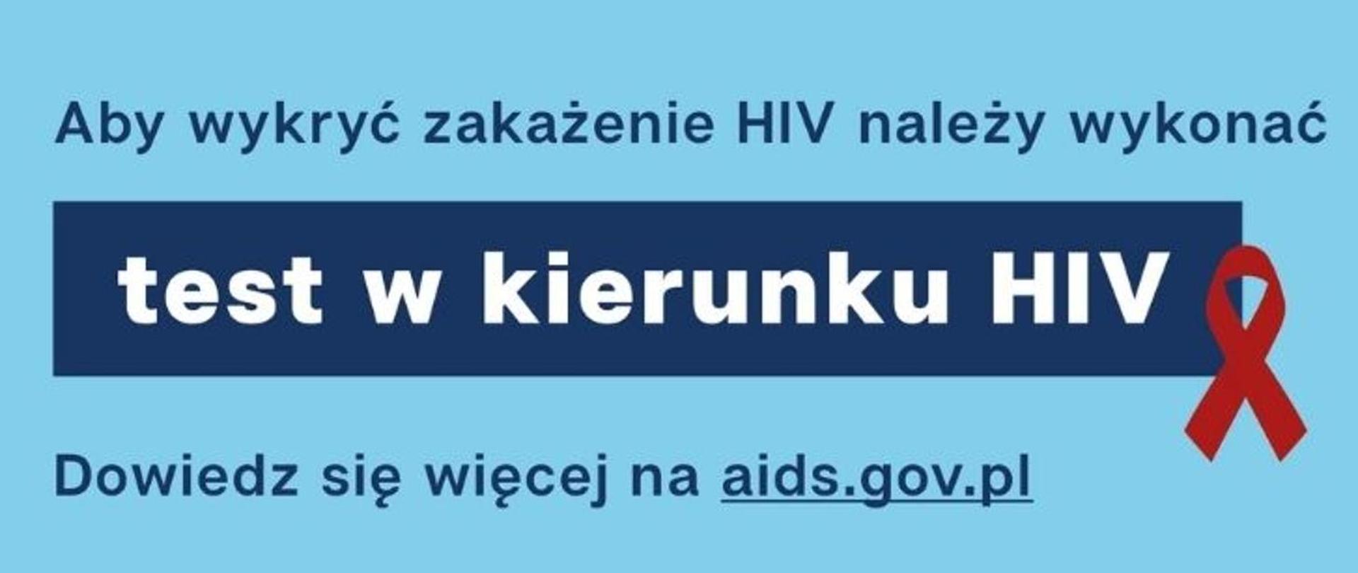 Na zdjęciu widnieje napis: "Aby wykryć zakażenie HIV należy wykonać test w kierunku HIV. Dowiedz się więcej na aids.gov.pl