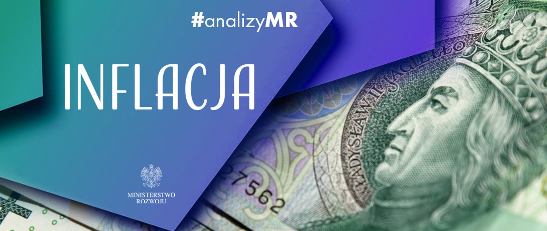 Grafika przedstawia napis: analizy MR; inflacja na niebiesko-morskim tle oraz fragment zdjęcia stuzłotowego banknotu