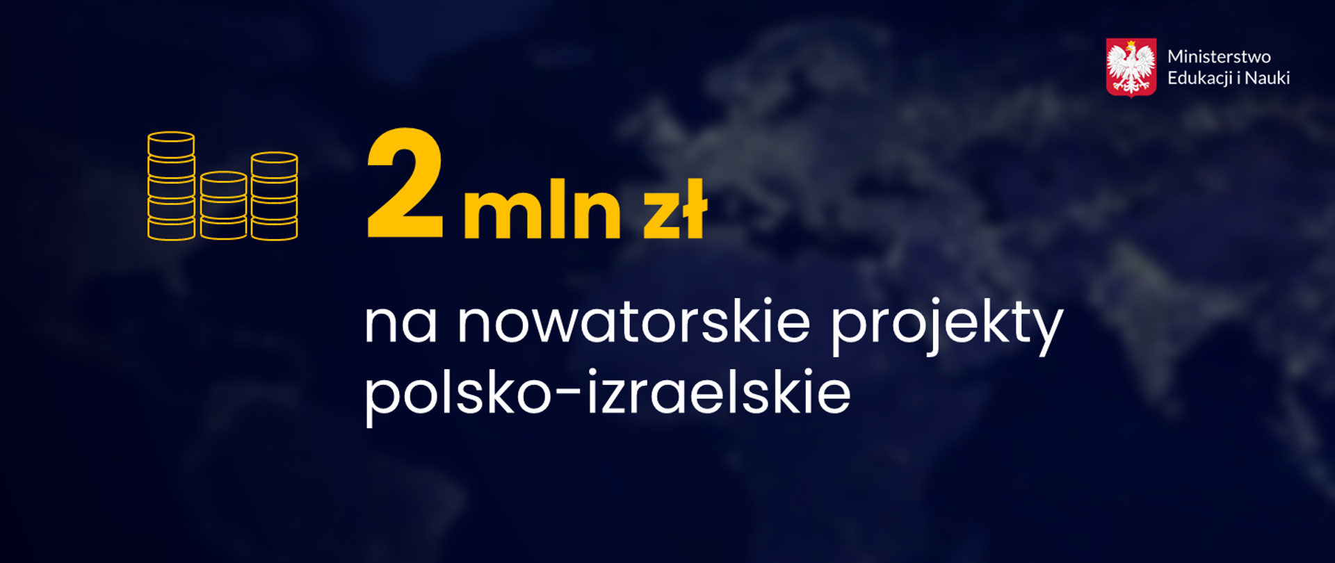 Grafika - na niebieskim tle żółto-biały napis 2 mln zł na nowatorskie projekty polsko-izraelskie.