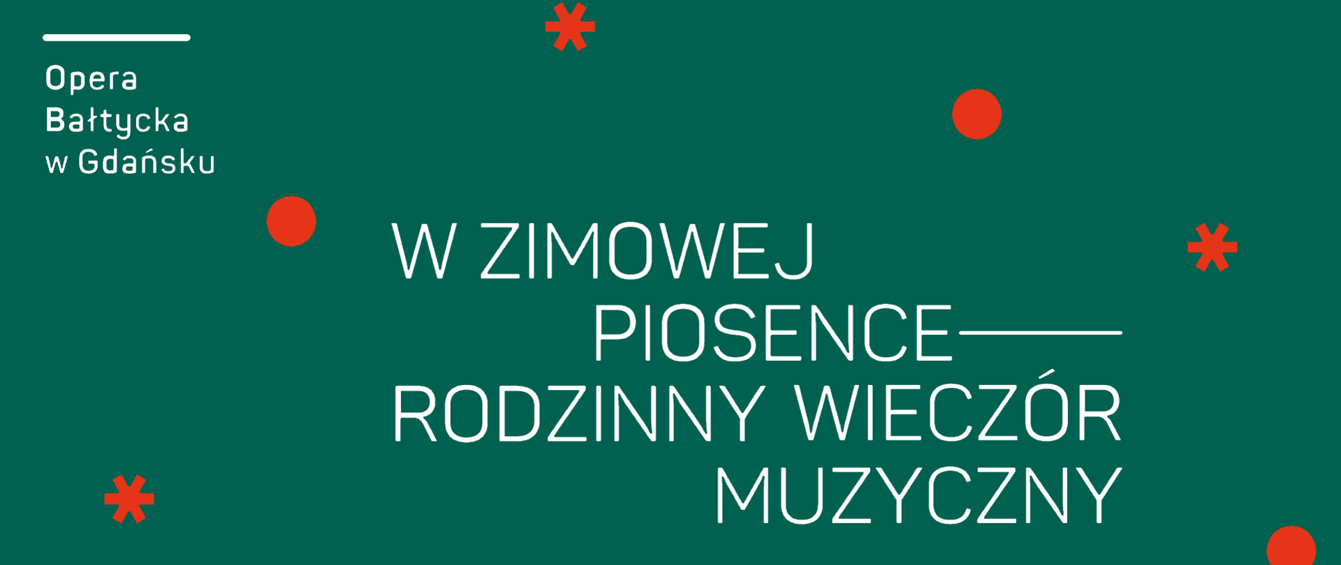 Na zielonym tle w lewy górnym rogu logo Opery Bałtyckiej w Gdańsku oraz tytuł koncertu "W zimowej piosence - rodzinny wieczór muzyczny"
