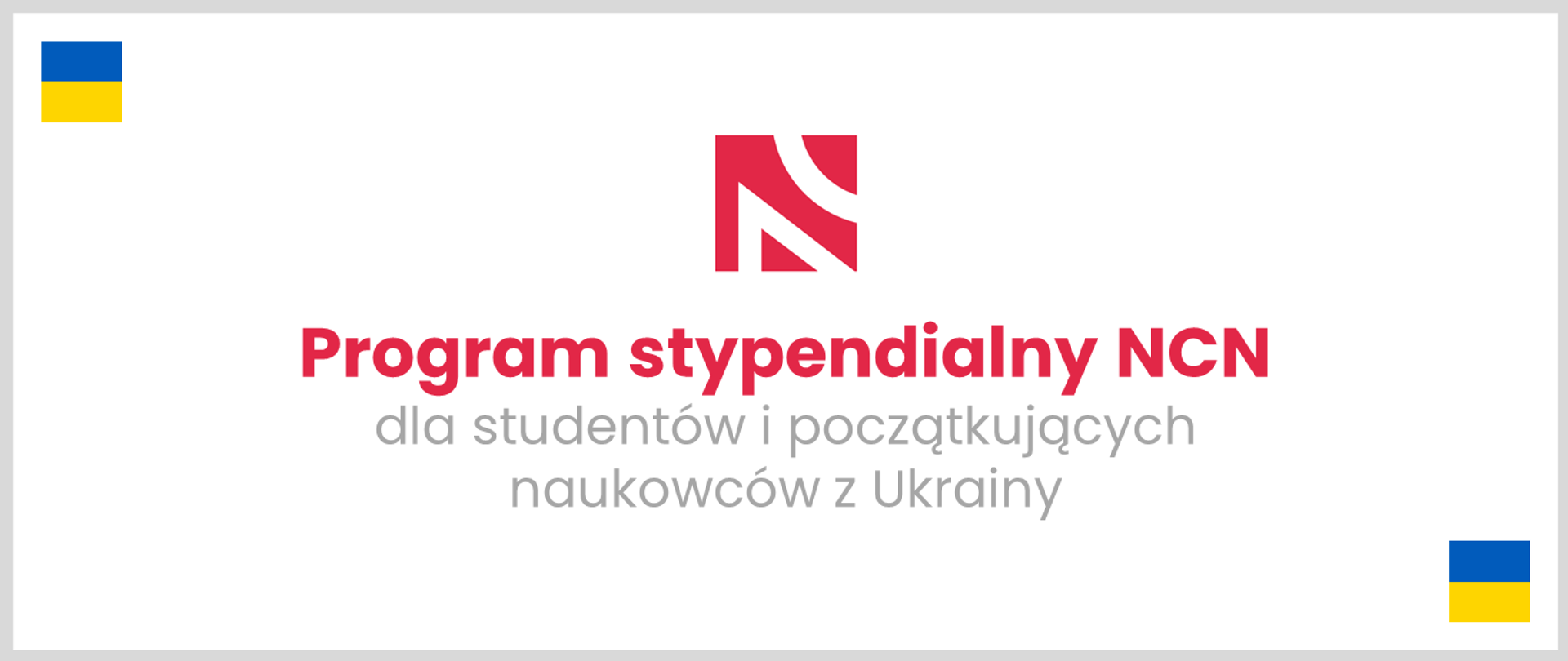 Grafika - na białym tle ukraińskie flagi i napis Specjalny program stypendialny NCN dla studentów i początkujących naukowców z Ukrainy.