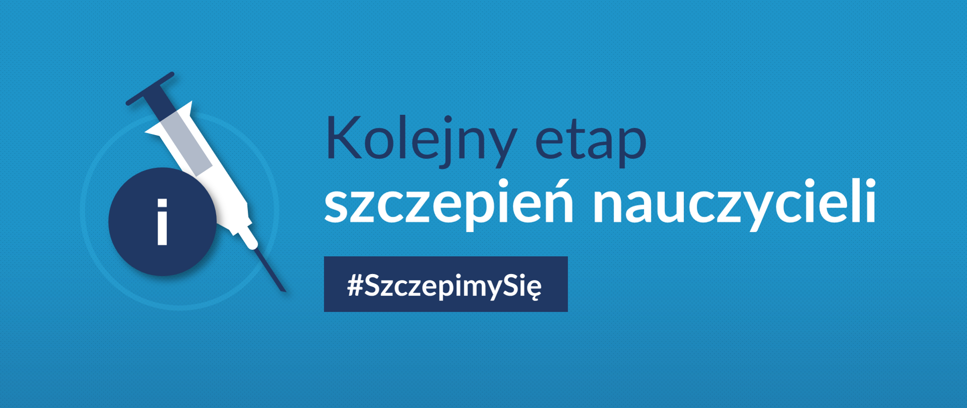 Grafika z hasłem: "Kolejny etap szczepień nauczycieli #SzczepimySię"