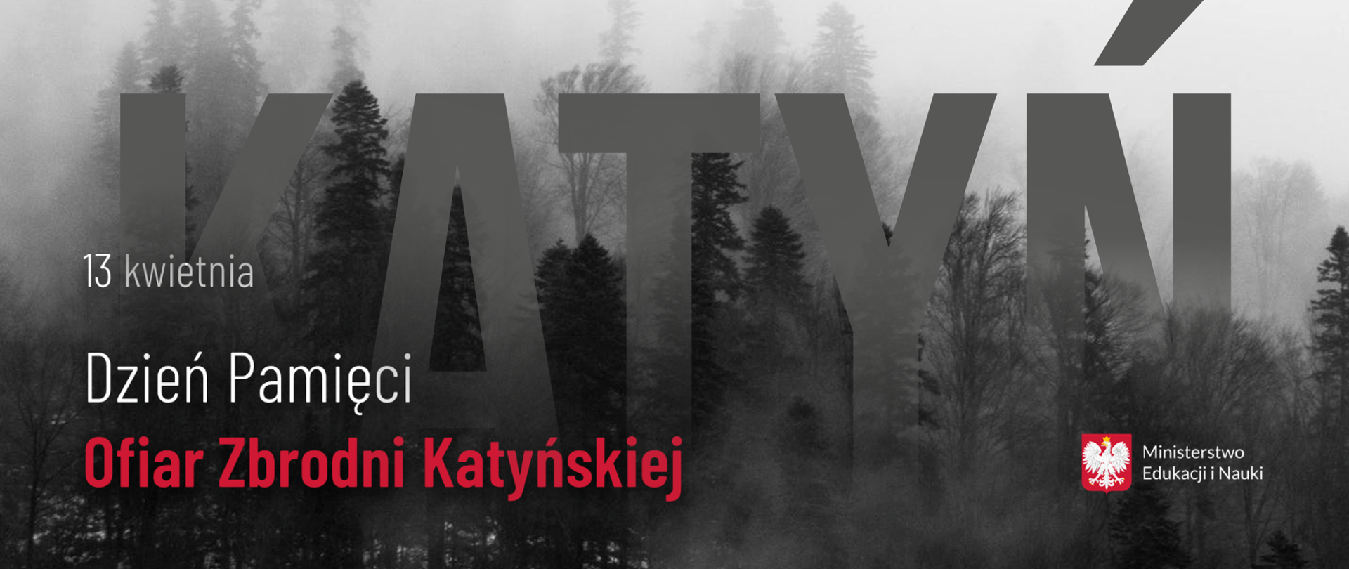 Grafika z mrocznym lasem, dużym napisem "KATYŃ" oraz tekstem: "13 kwietnia – Dzień Pamięci Ofiar Zbrodni Katyńskiej"