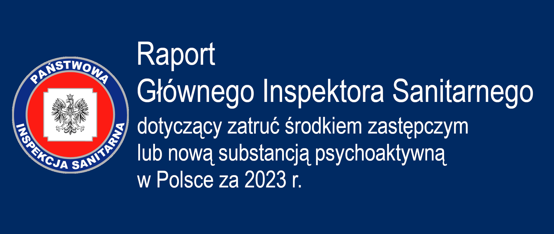 Tekst raport Głównego Inspektora Sanitarnego dotyczący zatruć środkiem zastępczym lub nową substancją psychoaktywną w Polsce za 2023 r.