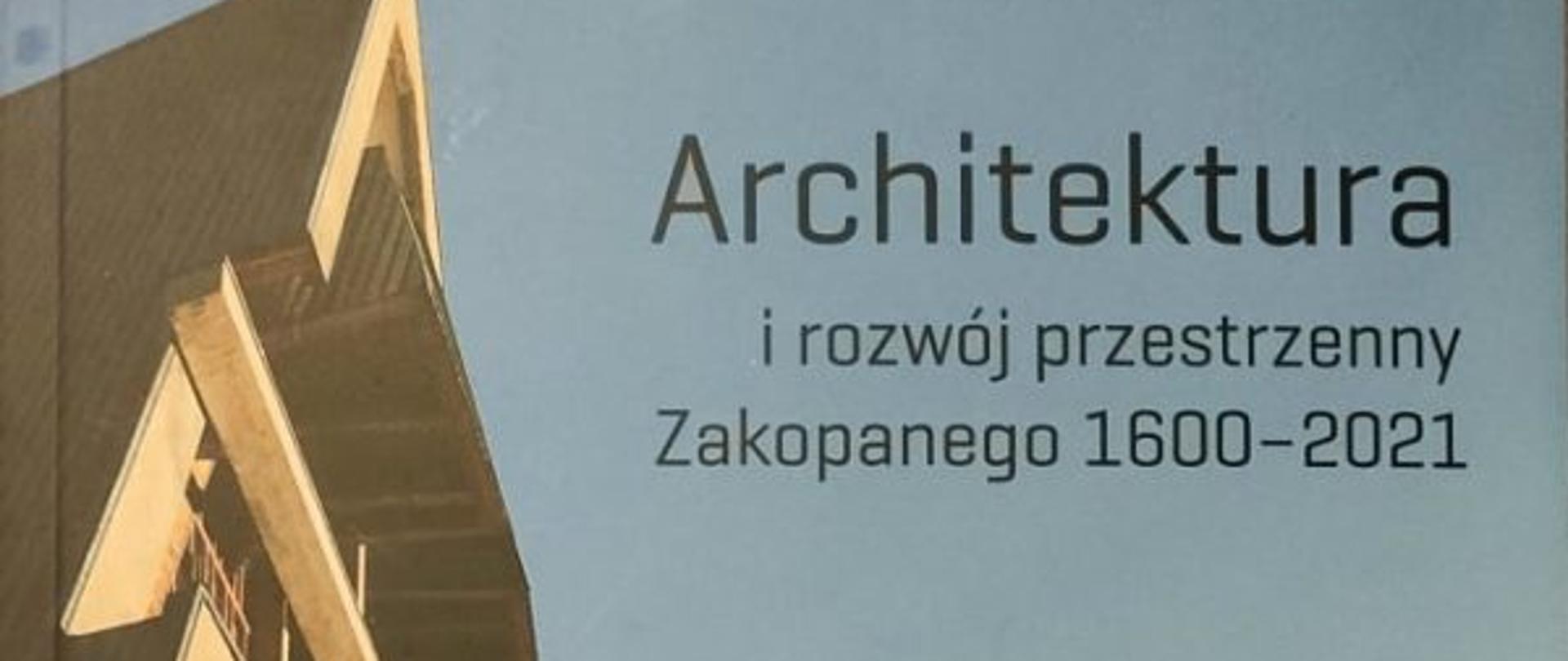 Architektura i rozwój przestrzenny Zakopanego 1600-2021
