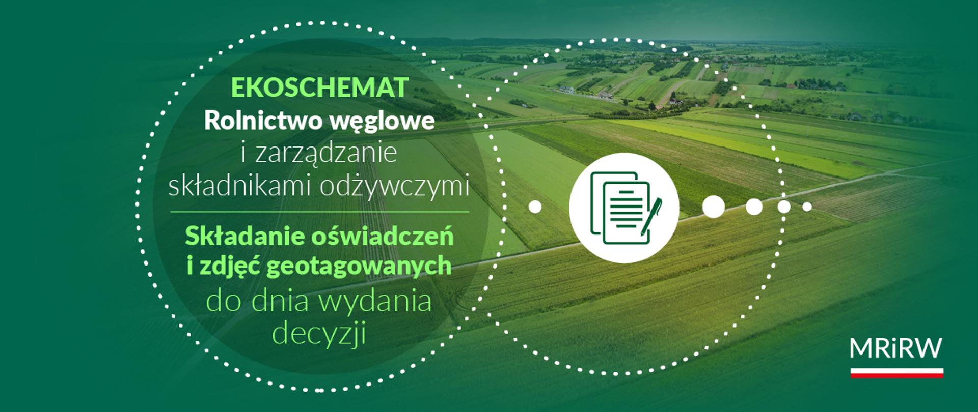 Ekoschemat - Rolnictwo węglowe i zarządzanie składnikami odżywczymi. Składanie oświadczeń i zdjęć geotagowanych do dnia wydania decyzji