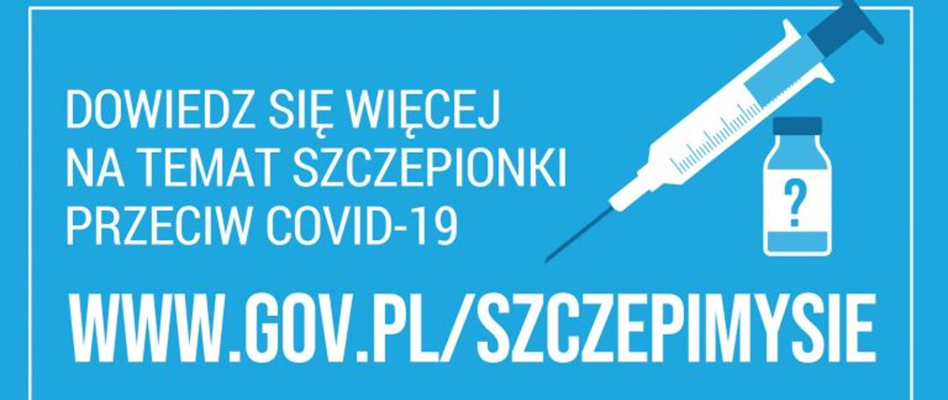 Zdjęcie przedstawia baner akcji SZCZEPIMYSIĘ. Na niebieskim tle z grafiką szczepionki oraz fiolki zawarto link do strony informacyjnej o szczepionce przeciwko COVID-19: www.gov.pl/szczepimysie .