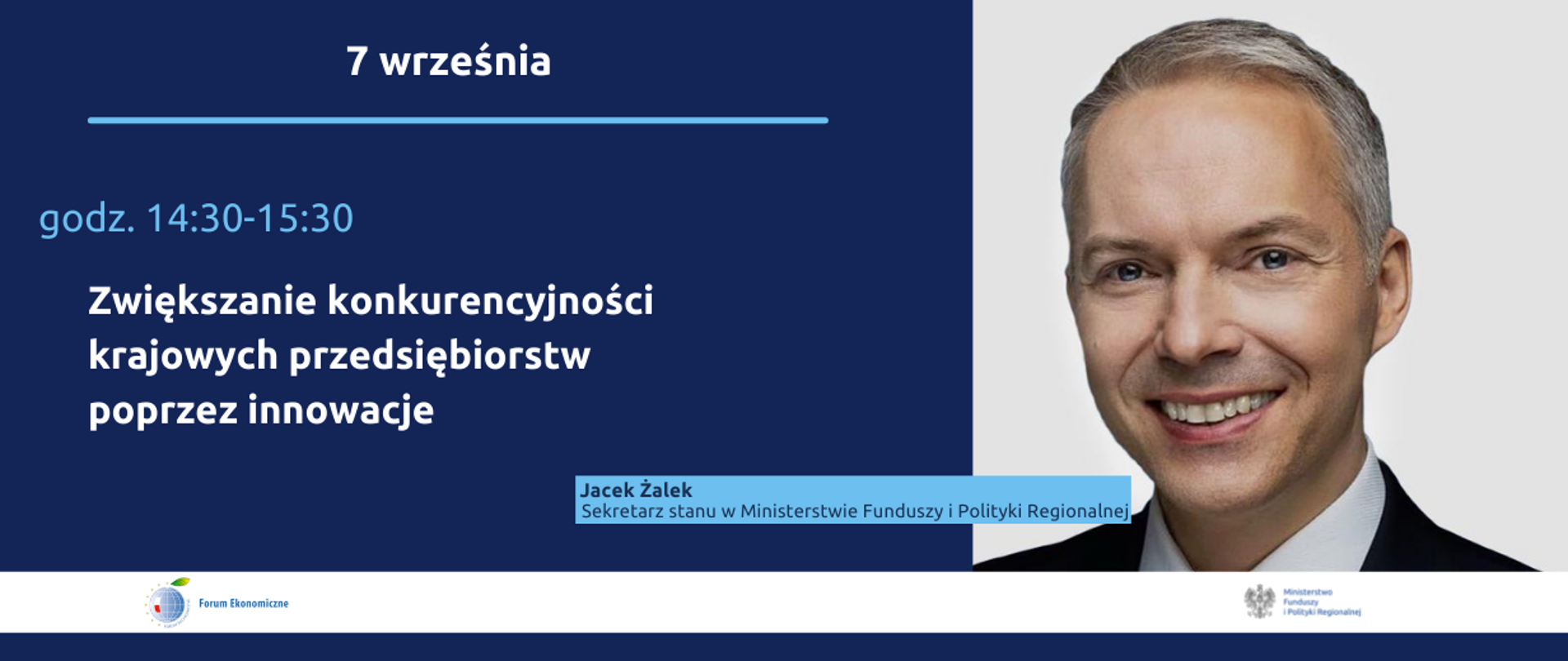 Zwiększanie konkurencyjności krajowych przedsiębiorstw poprzez innowacje, 7 września, godz. 14.30-15.30, wiceminister Jacek Żalek