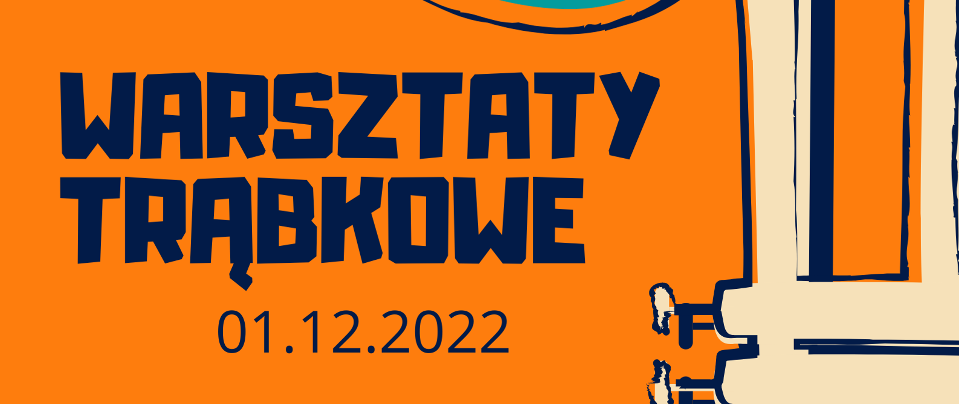 Plakat warsztatów trąbkowych, na pomarańczowym tle ikona trąbki po prawej stronie. Na środku granatowy tekst: warsztaty trąbkowe 01.12.2022