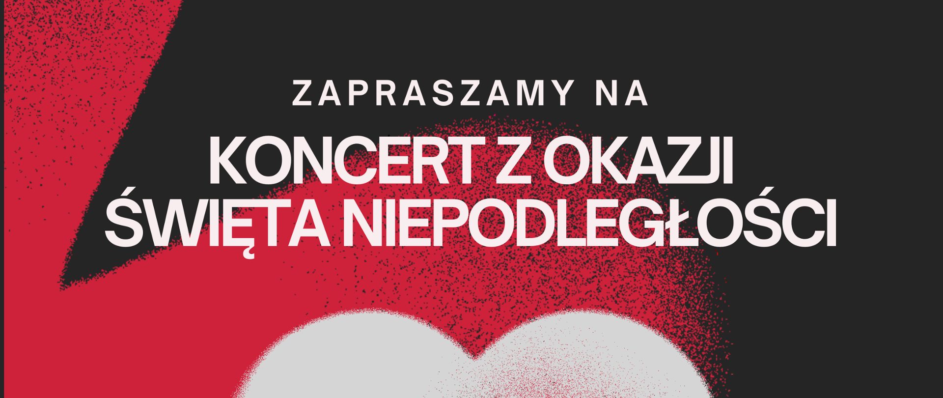 Zapraszamy na koncert z okazji Święta Niepodległości 13 listopada o godzinie 17.30. W tle flaga Polski.