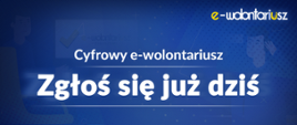 Grafika - na niebieskim tle biały tekst: Cyfrowy e-wolontariusz. Zgłoś się już dziś. wspierajseniora.pl