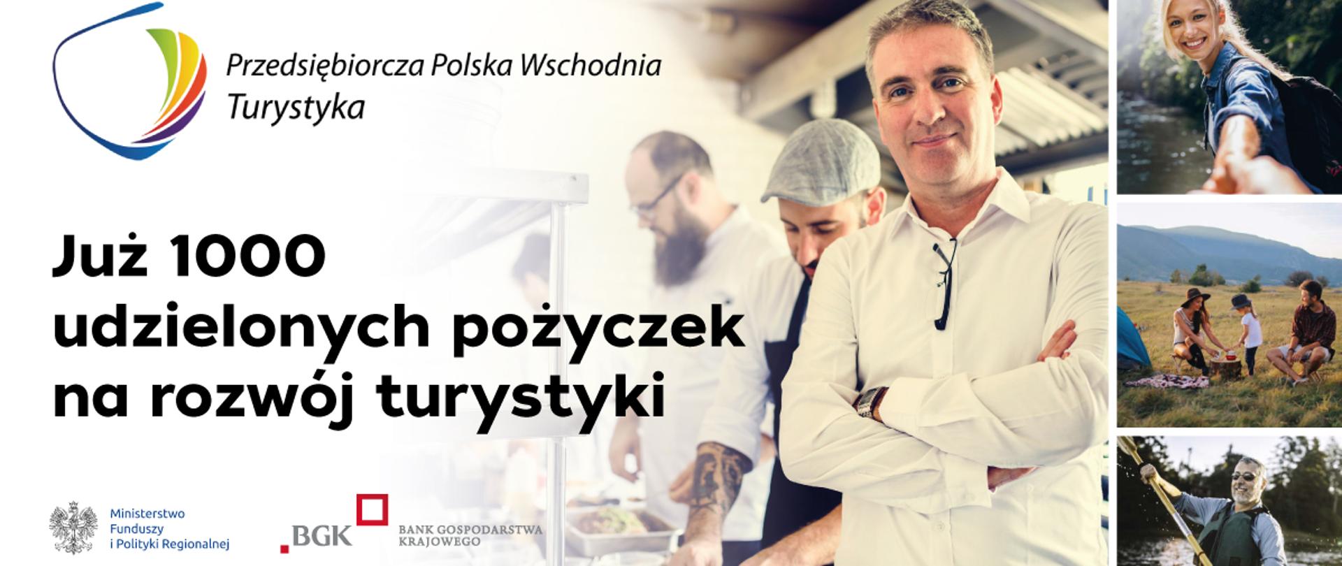 Kolaż zdjęć reklamujący Przedsiębiorczą Polskę Wschodnią Turystyka i napis: Już 1000 udzielonych pożyczek na rozwój turystyki 