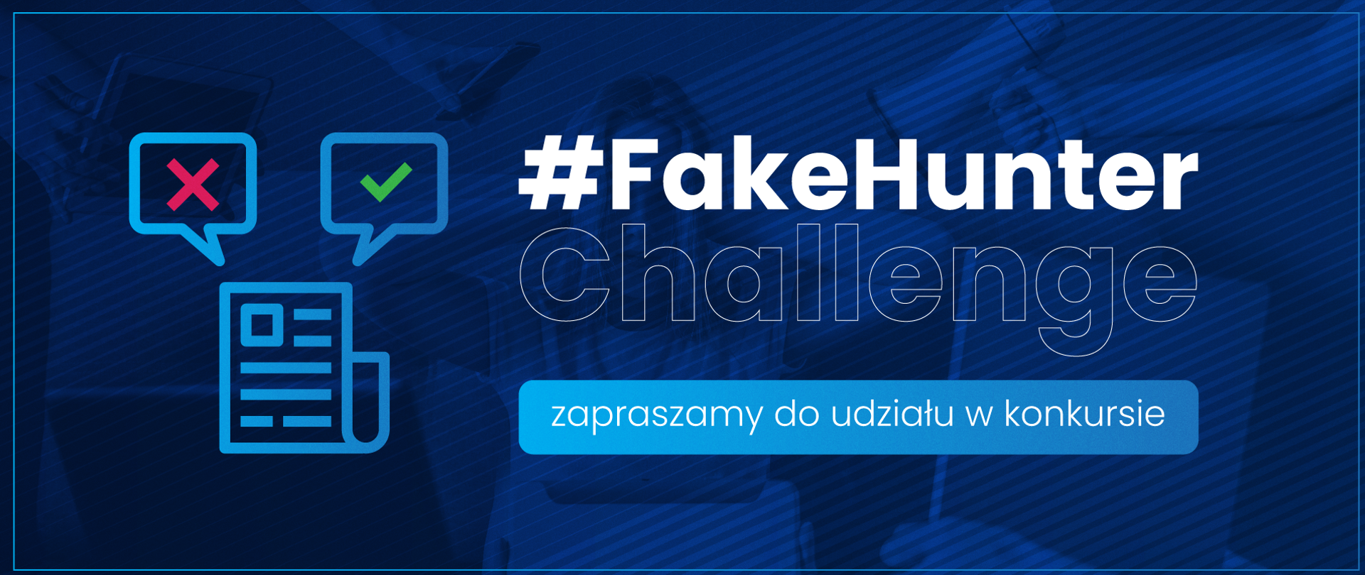 Grafika do konkursu na granatowym tle napis #FakeHunter Challenge zapraszamy do udziału w konkursie