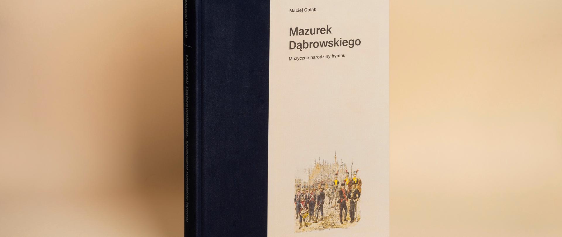 Mazurek Dąbrowskiego. Muzyczne narodziny hymnu