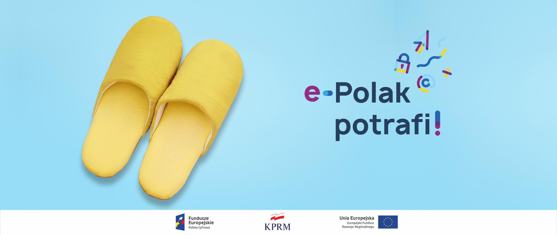 Żółte kapcie na błękitnym tle. Z prawej strony logo kampanii e-Polak potrafi!