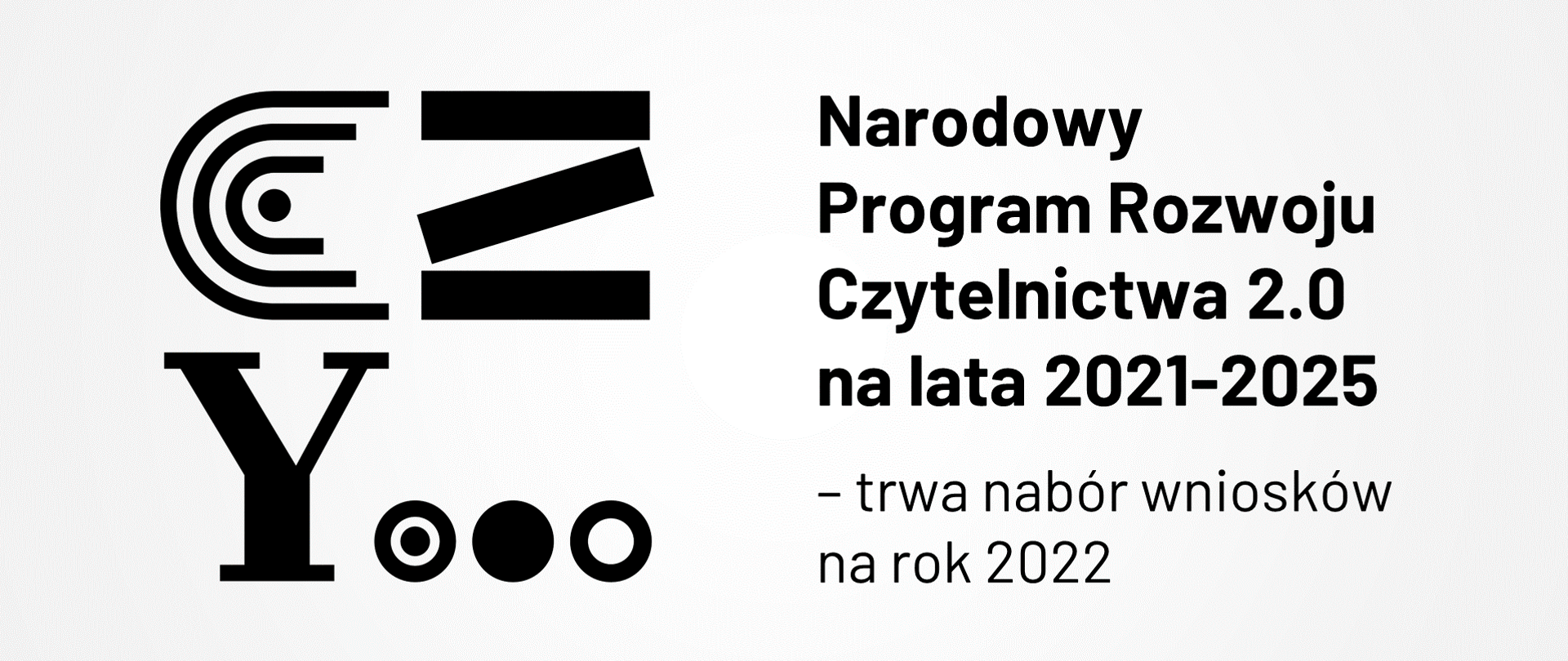 Logotyp Narodowego Programu Rozwoju Czytelnictwa 2.0. Lekko szare tło, czarne znaki: po lewej stronie literki C i Z, poniżej Y i wielokropek. Po prawej napis Narodowy Program Rozwoju Czytelnictwa 2.0 - trwa nabór wniosków na rok 2022