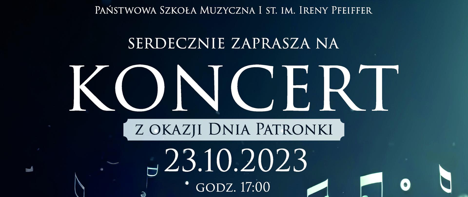 Na granatowym tle pięciolinia z nutami oraz napis - PSM I st. w Wolsztynie serdecznie zaprasza na koncert z okazji Dnia Patronki w dniu 23 października o godzinie 17.00 do sali widowiskowej WDK.