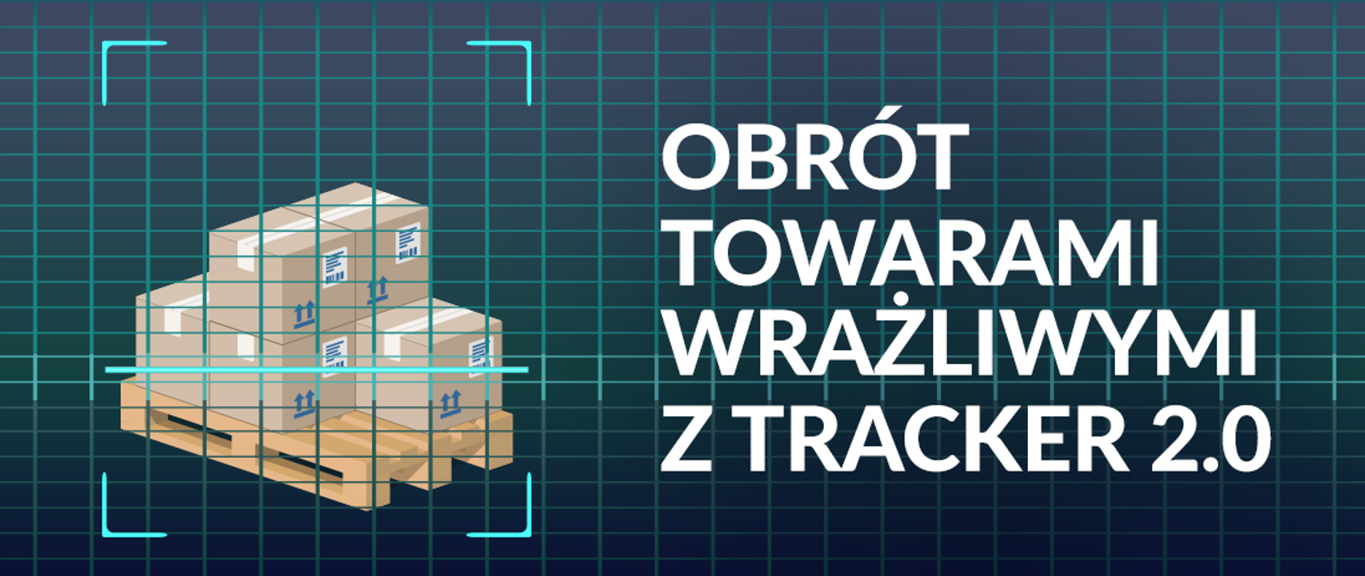 grafika o treści: "obrót towarami wrażliwymi z tracker 2.0" przedstawiająca skanowaną paletę z kartonami