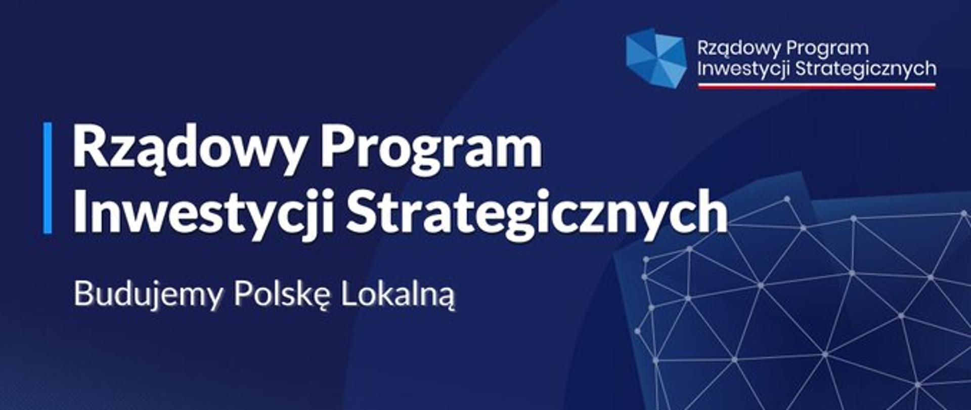 Grafika: napis Rządowy Program Inwestycji Strategicznych Budujemy Polskę Lokalną na niebieskim tle