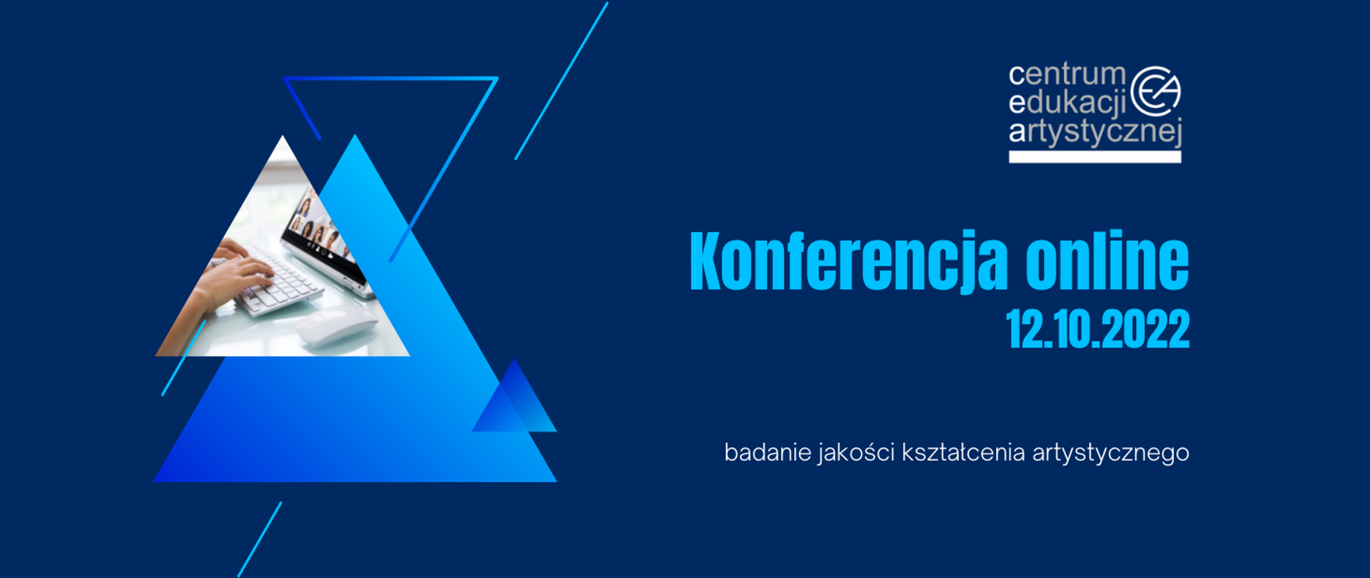 Niebieska grafika z ikonografią trójkątów po stronie lewej, logo CEA w prawym górnym rogu i tekstem "Konferencja online 12.10.2022 - badanie jakości kształcenia artystycznego"