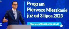 Premier Mateusz Morawiecki przemawia podczas konferencji prasowej dot. programu "Pierwsze Mieszkanie".