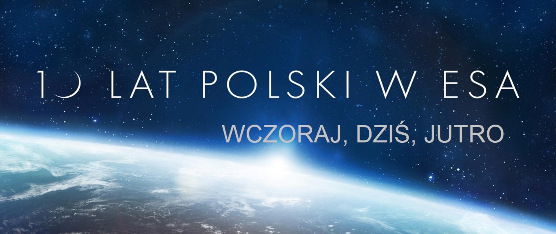 10 lat Polski w ESA. Wczoraj, dziś, jutro