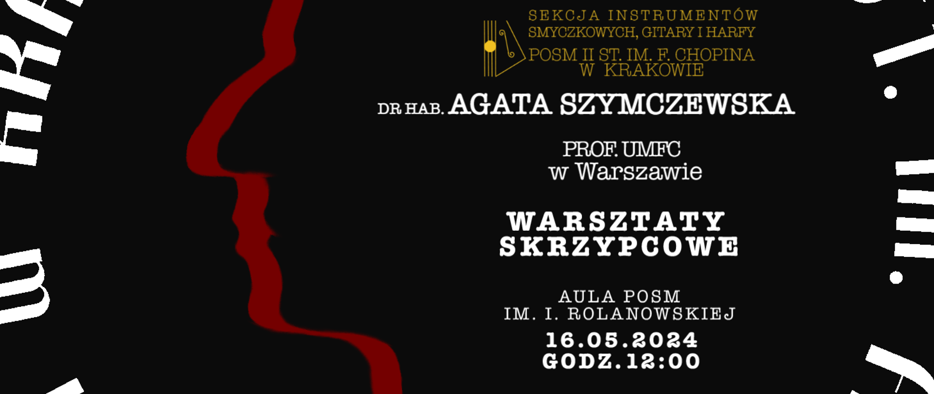 Plakat, kolor tła czarny, w tle powiększony logotyp szkoły; tekst: DR HAB AGATA SZYMCZEWSKA, prof. UMFC w Warszawie, Warsztaty skrzypcowe, 16.05.2024, godz. 12:00