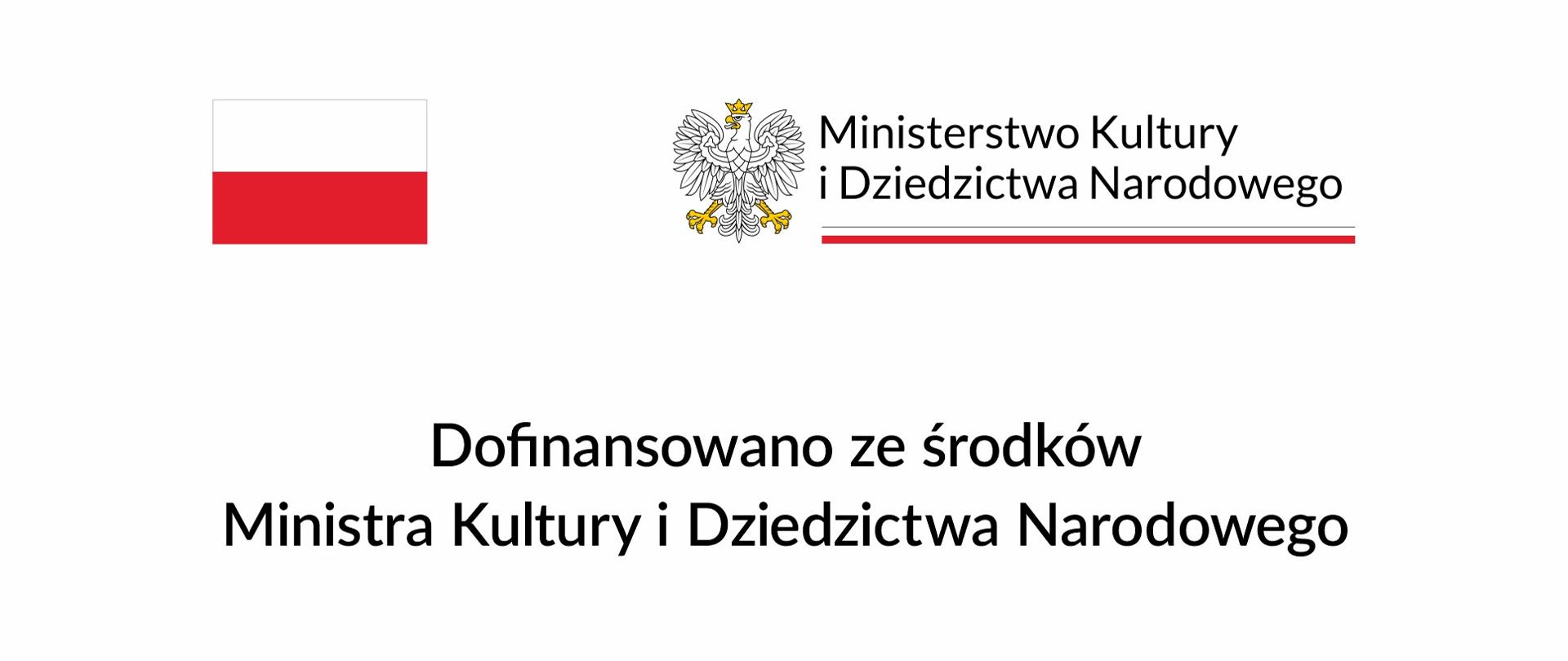 Tablica przedstawiająca napis - "Dofinansowanie ze środków Ministra Kultury i Dziedzictwa Narodowego. Na górze godło Polski I flaga Polski. 