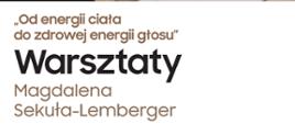 Fragment plakatu promującego warsztaty wokalne z Magdaleną Sekułą-Lamberger, które odbędą się 24 października 2022 roku o godzinie 9:00, informujący o temacie warsztatów, to jest: "Od energii ciała do zdrowej energii głosu" 