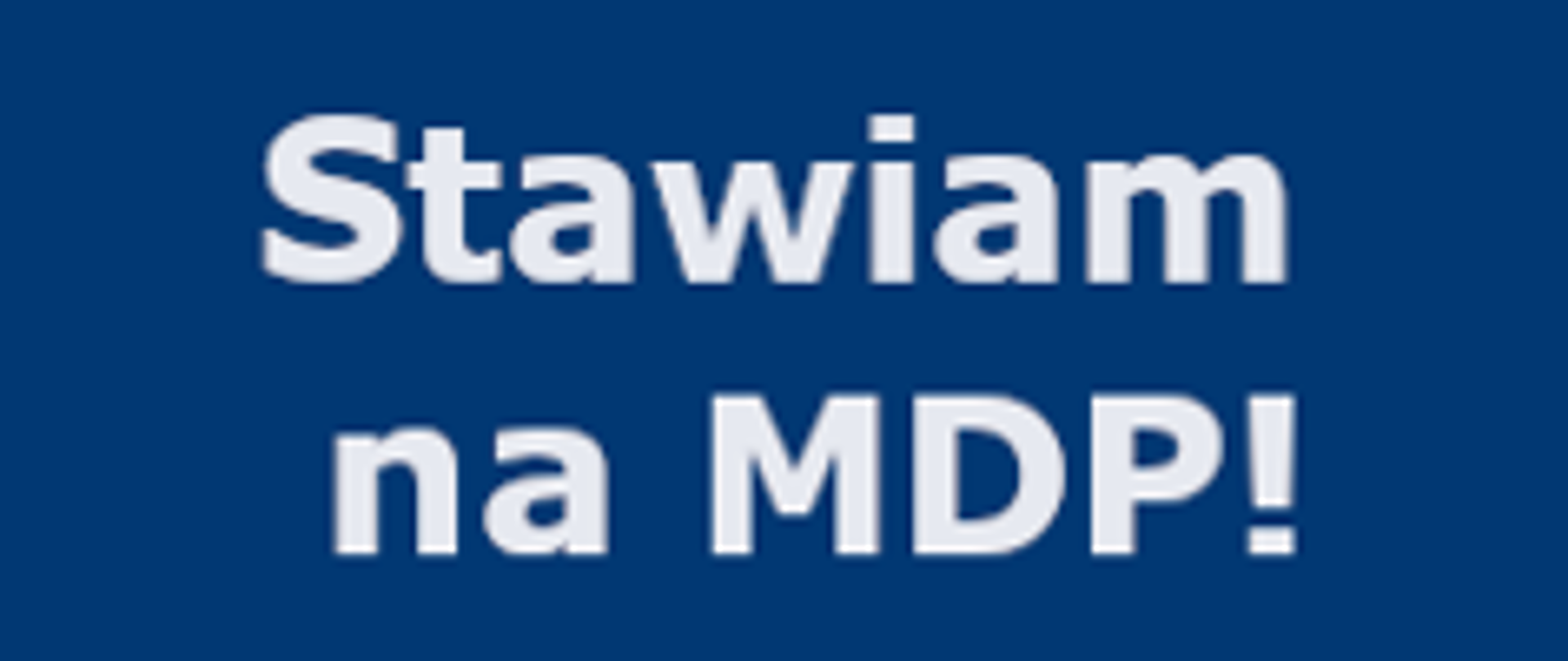 Baner z napisem i logiem akcji Stawiam na MDP 