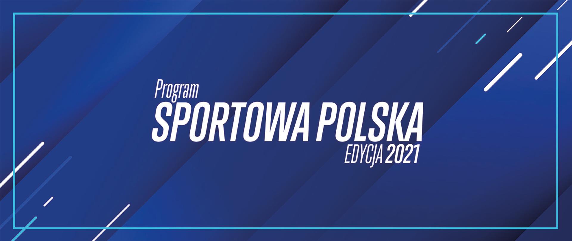 Program Sportowa Polska Edycja 2021