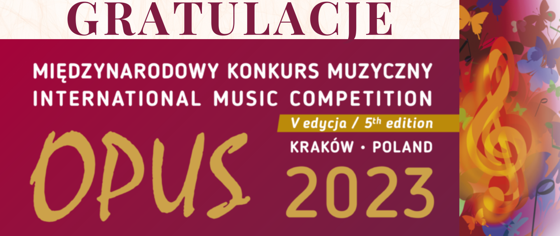 U góry obrazka bordowy napis: "gratulacje". Poniżej na bordowym tle nazwa konkursu: "Międzynarodowy Konkurs Muzyczny Opus 2023". Po prawej stronie pomarańczowy klucz wiolinowy, a wokół niego kolorowe motylki.
