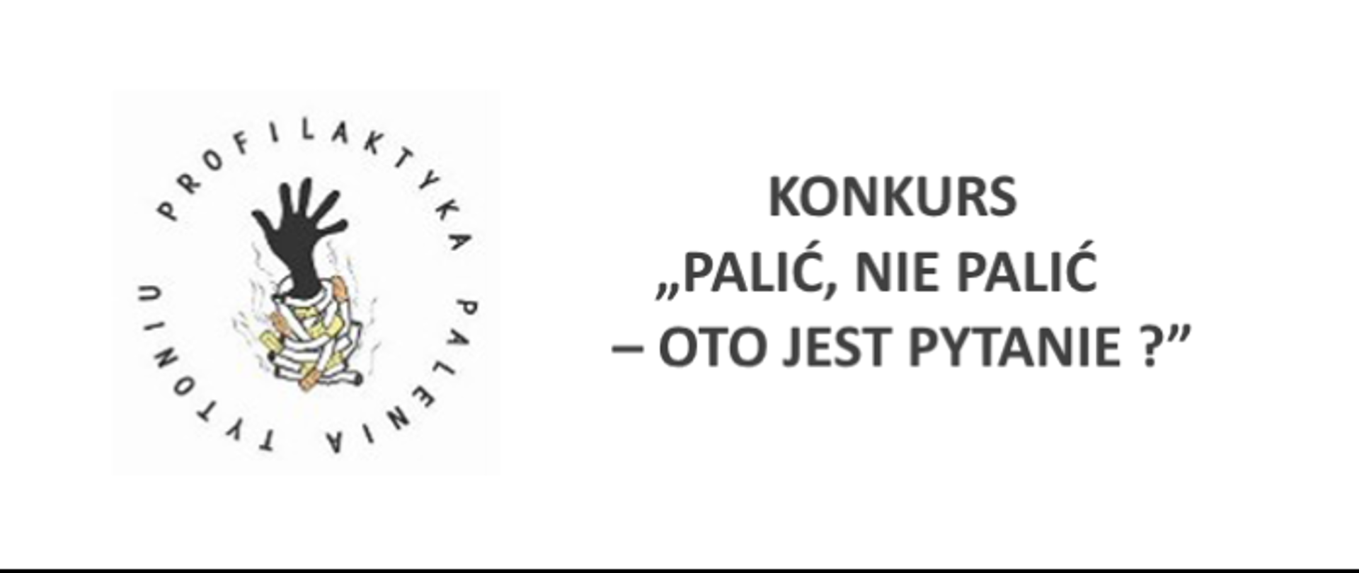 Grafika - Profilaktyka Palenia Tytoniu a obok napis Konkurs „Palić, nie palić – oto jest pytanie?”