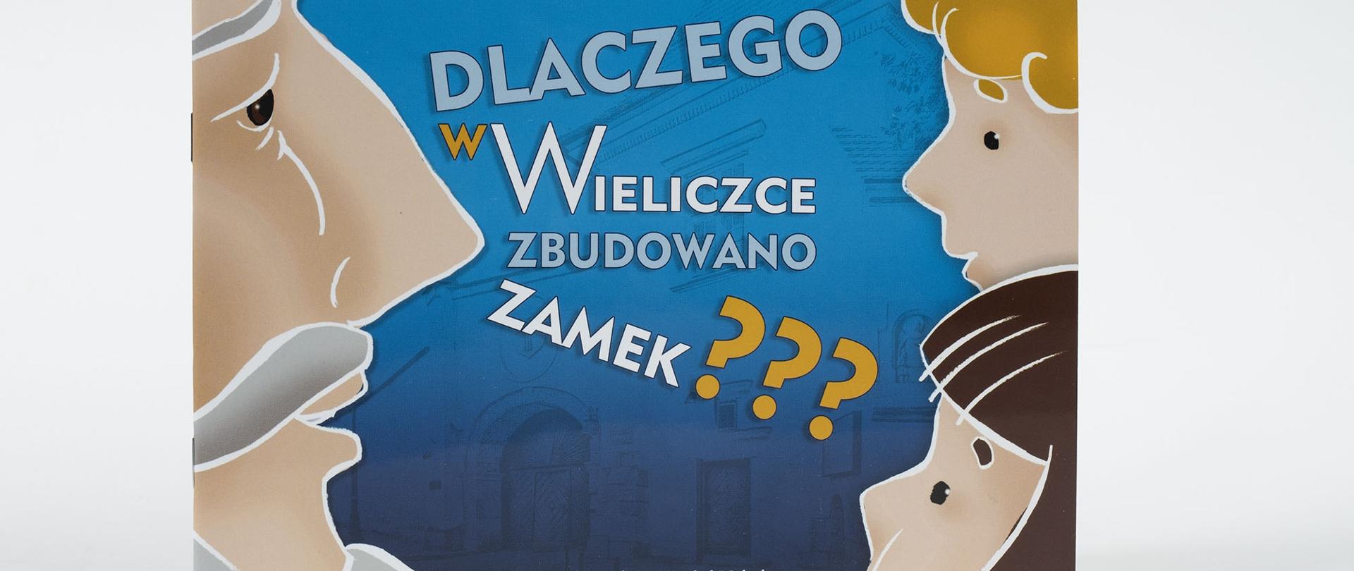Książka „Dlaczego w Wieliczce zbudowano zamek?”