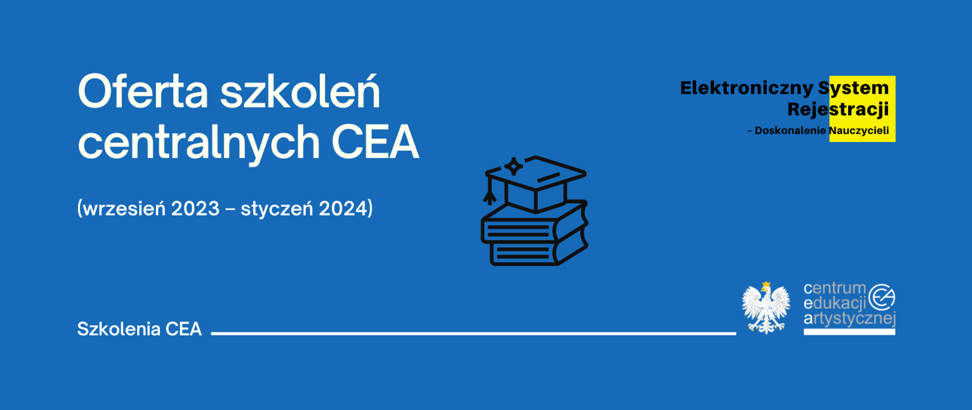 Niebieska grafika z logo CEA w prawym dolnym rogu, logo elektronicznego systemu rejestracji nauczycieli w prawym górnym rogu i tekstem "Oferta szkoleń centralnych CEA (wrzesień 2023 – styczeń 2024)"