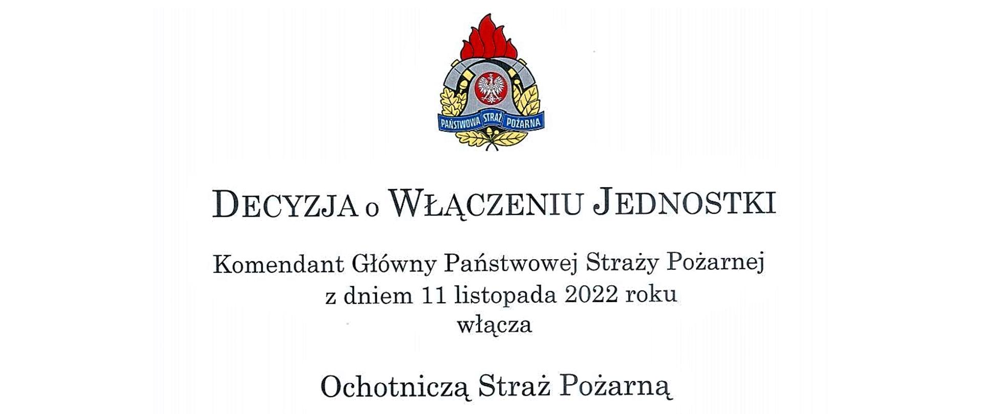 Baner z napisem: Decyzja o włączeniu jednostki. Komendant Główny Państwowej Straży Pożarnej z dniem 11 listopada 2022 roku włącza Ochotniczą Straż Pożarną.