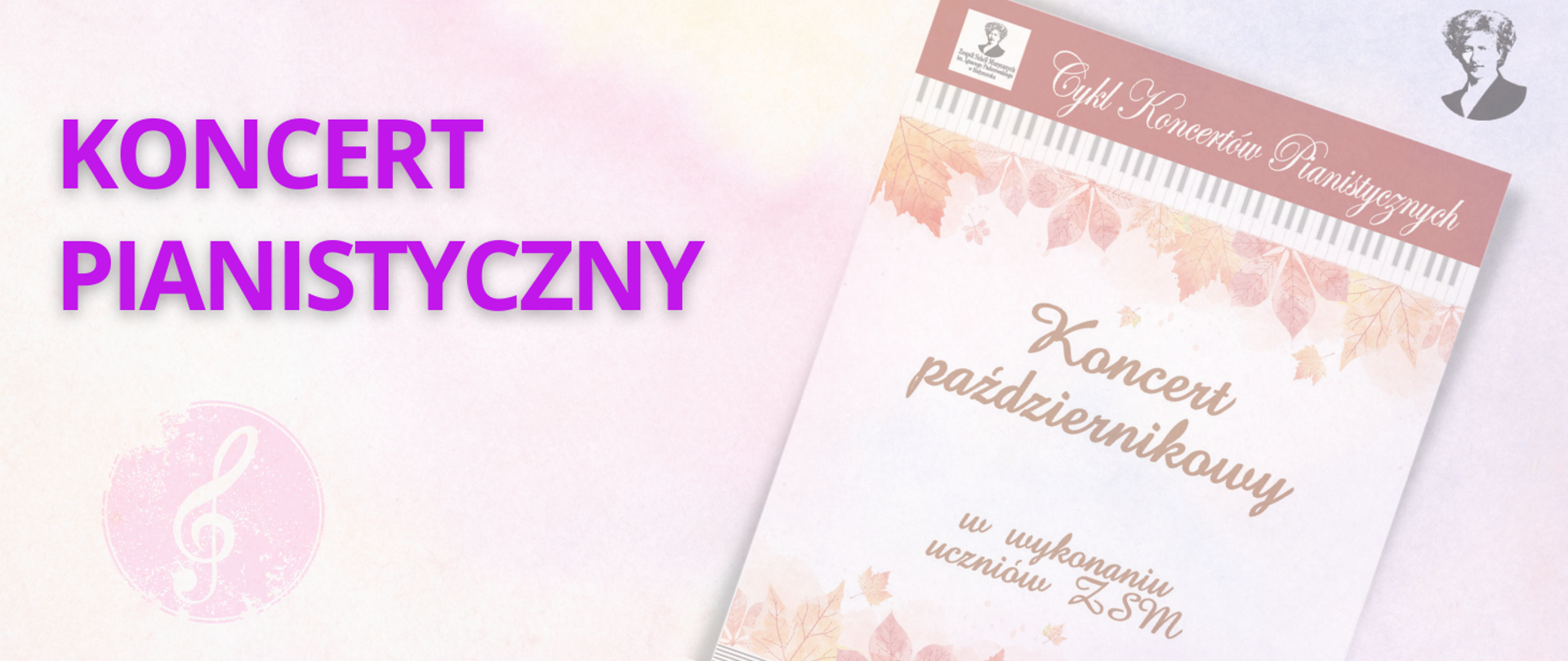 Koncert pianistyczny w wykonaniu uczniów ZSM
20.10.2022
Aula Koncertowa ZSM
Białystok, ul. Podleśna 2
Wstęp wolny