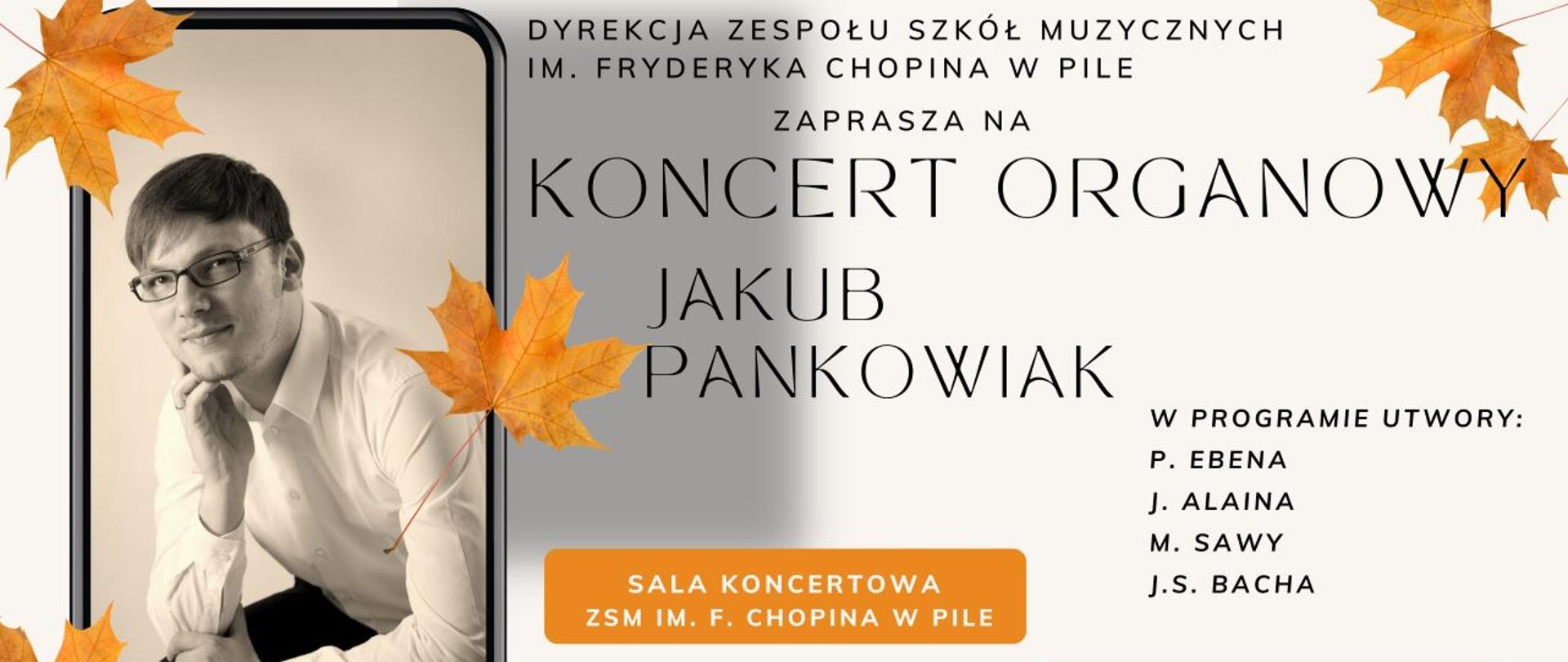 Na szarym tle z lewej zdjęcie ze smartfona wykonawcy koncertu Jakuba Pankowiaka, przykryte jesiennymi liśćmi. Po prawej informacja o koncercie - sala koncertowa ZSM im F. Chopina w Pile 