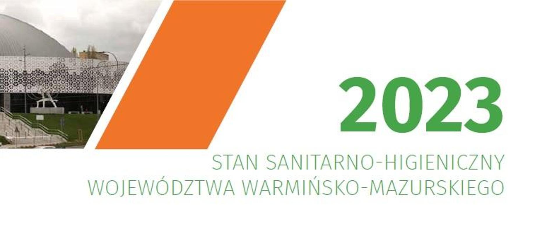 Fragment okładki raportu, na której po lewej stronie widać fotografię nowej hali Urania w Olsztynie i tytuł "Stan sanitarno-higieniczny województwa warmińsko-mazurskiego 2023"