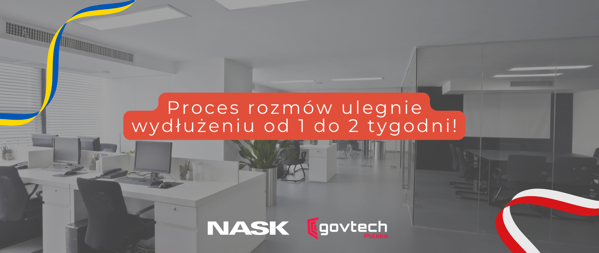 Proces rozmów ulegnie wydłużeniu od 1 do 2 tygodni! Logotyp NASK i GovTech. Flaga Polski i Ukrainy. 